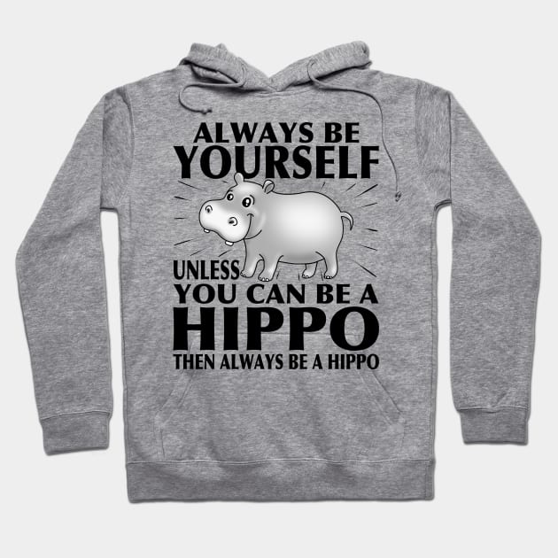 Funny Hippo T-Shirt Animal Lover Tee Always Be Yourself Hoodie by PnJ